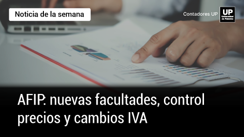 AFIP con nuevas facultades: control de precios y cambios en el IVA