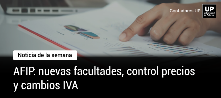   AFIP con nuevas facultades: control de precios y cambios en el IVA  