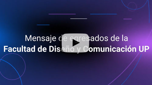 Mensaje de Egresados de Diseño y Comunicación UP