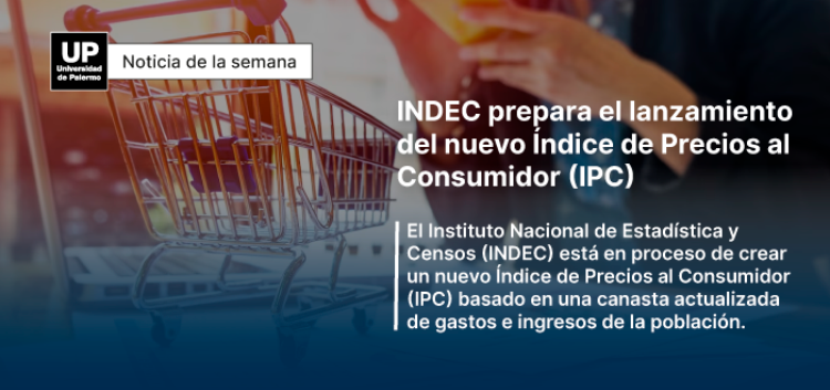   INDEC: Prepara el Lanzamiento del Nuevo Índice de Precios al Consumidor (IPC)  