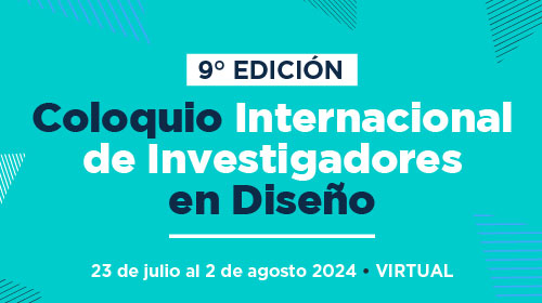 IX Coloquio Internacional de Investigadores en Diseo se realizar desde el martes 23 de julio al viernes 2 de agosto 2024 en modalidad virtual