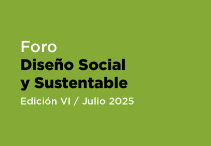 Foro de Diseño Social y Sustentable 2025